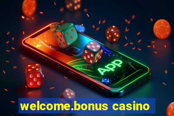 welcome.bonus casino