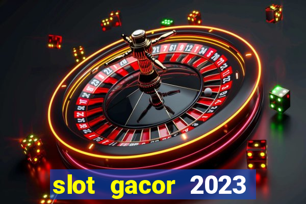 slot gacor 2023 hari ini