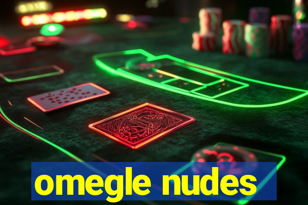 omegle nudes