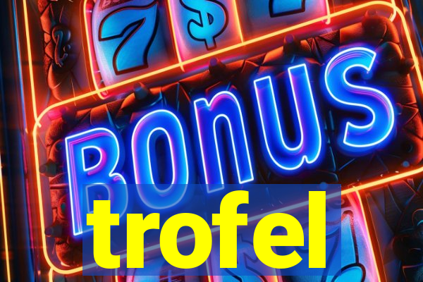 trofel