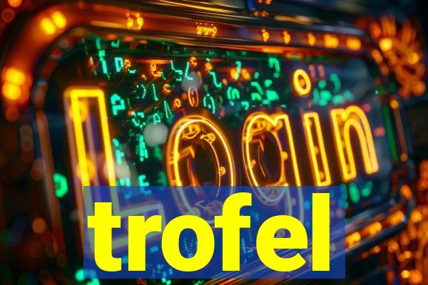 trofel