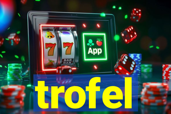 trofel