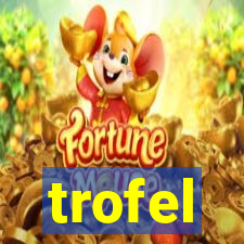 trofel