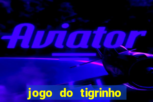 jogo do tigrinho depósito mínimo r$ 1