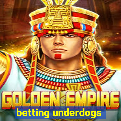 betting underdogs