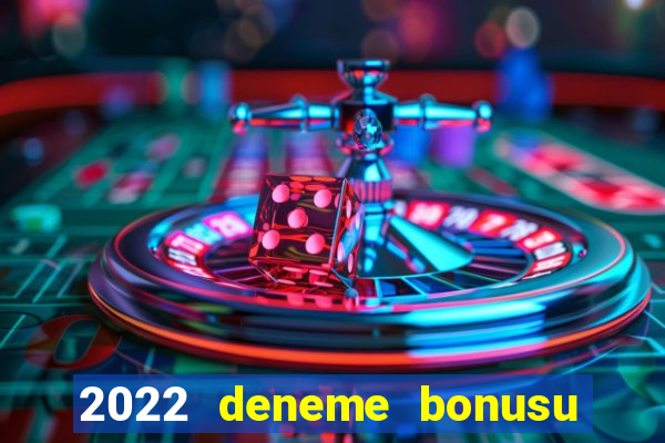 2022 deneme bonusu veren casino siteleri