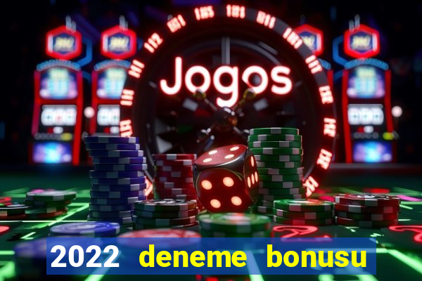 2022 deneme bonusu veren casino siteleri