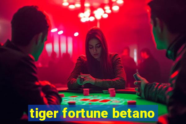 tiger fortune betano