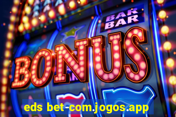 eds bet-com.jogos.app