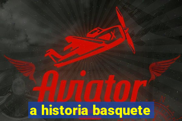 a historia basquete