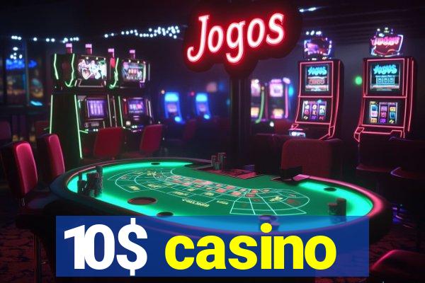 10$ casino