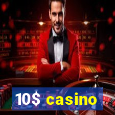 10$ casino