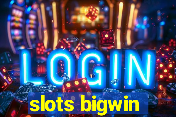 slots bigwin