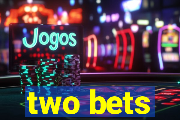 two bets