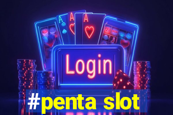 #penta slot