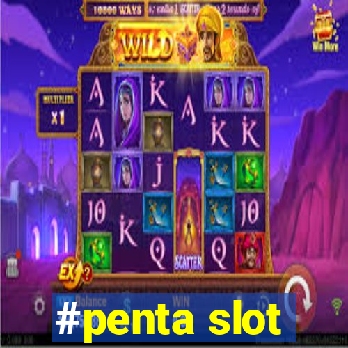 #penta slot