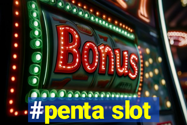 #penta slot