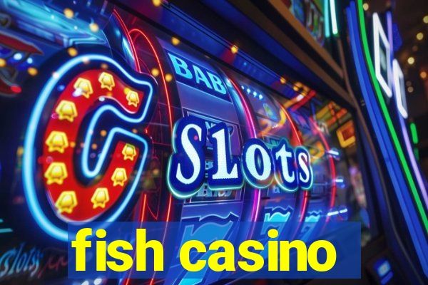 fish casino