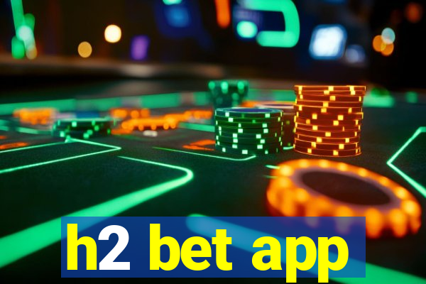 h2 bet app