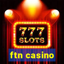 ftn casino