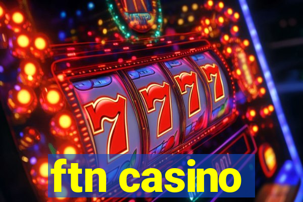 ftn casino