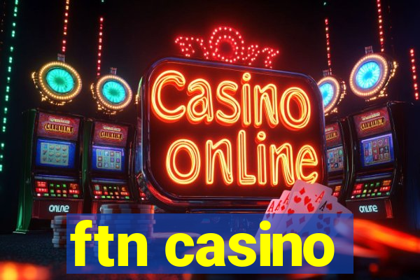 ftn casino