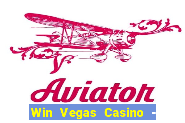 Win Vegas Casino - 777 Pokies