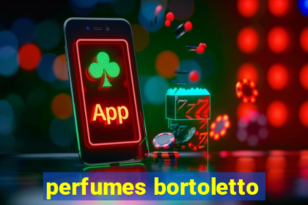 perfumes bortoletto