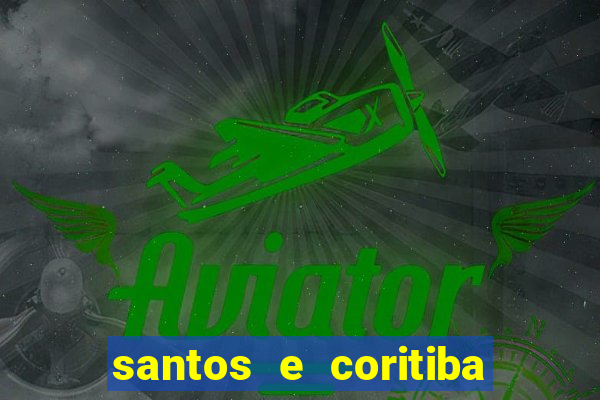 santos e coritiba onde assistir