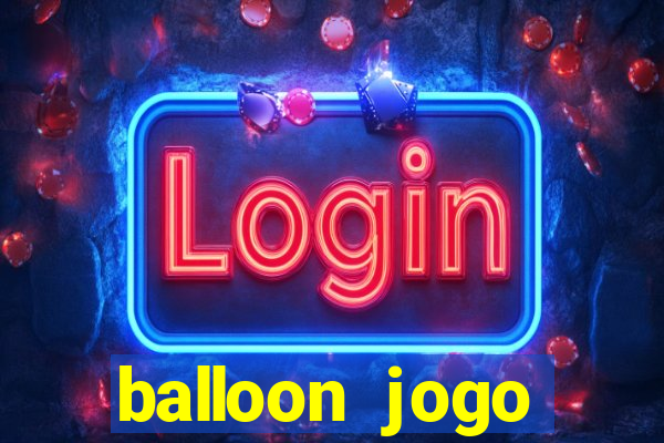 balloon jogo esporte da sorte