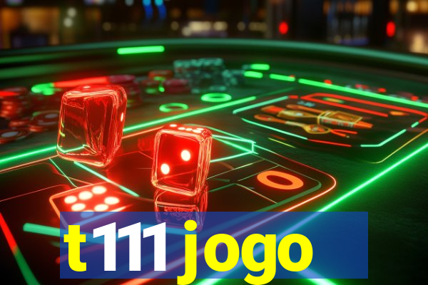 t111 jogo