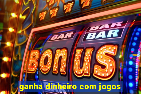 ganha dinheiro com jogos