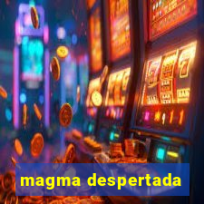 magma despertada