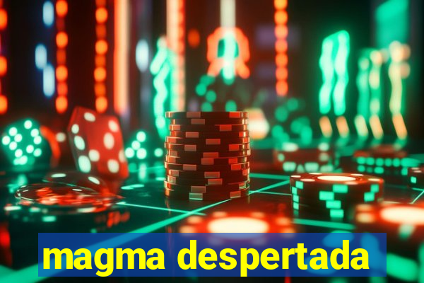 magma despertada