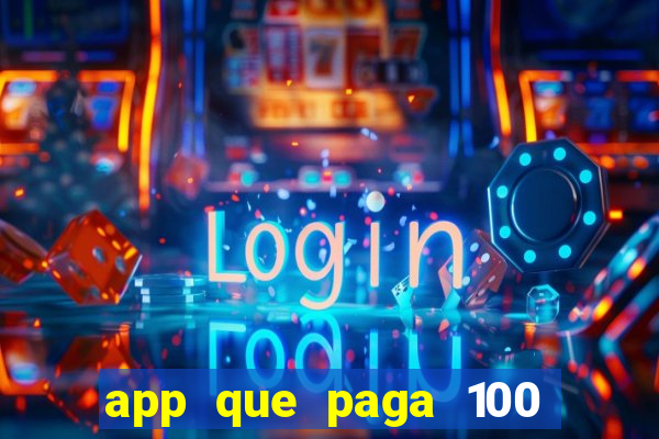 app que paga 100 reais por dia