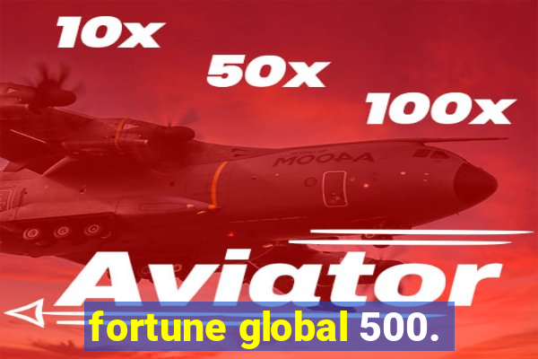 fortune global 500.