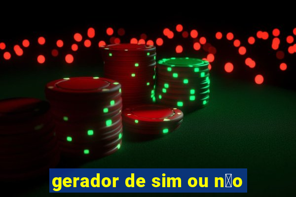 gerador de sim ou n茫o