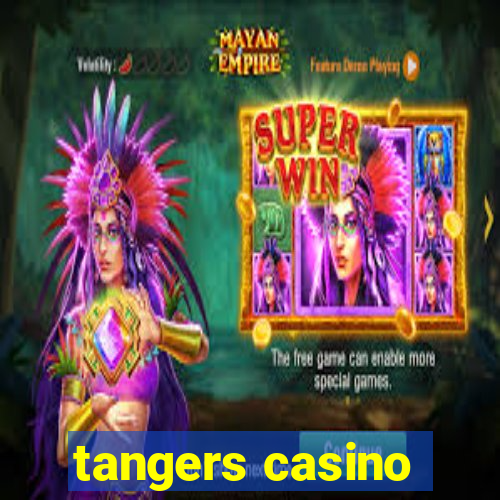 tangers casino