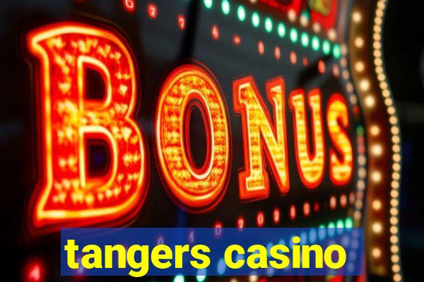 tangers casino