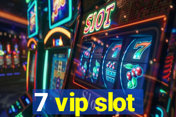 7 vip slot