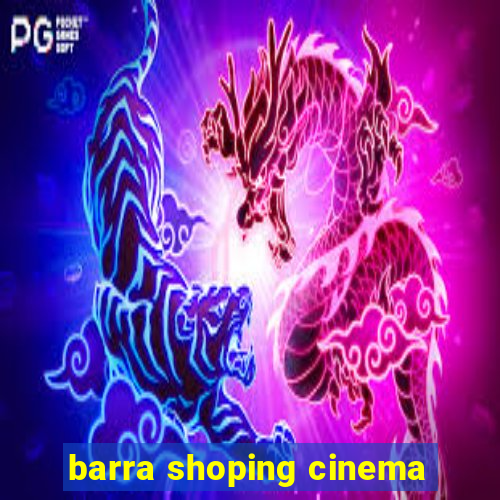 barra shoping cinema