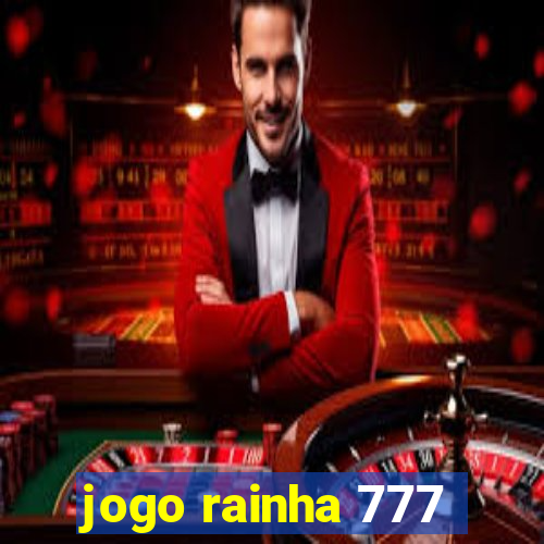 jogo rainha 777