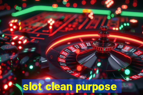 slot clean purpose