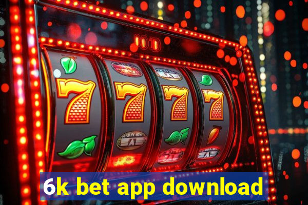 6k bet app download