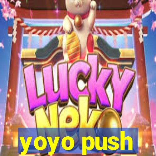 yoyo push