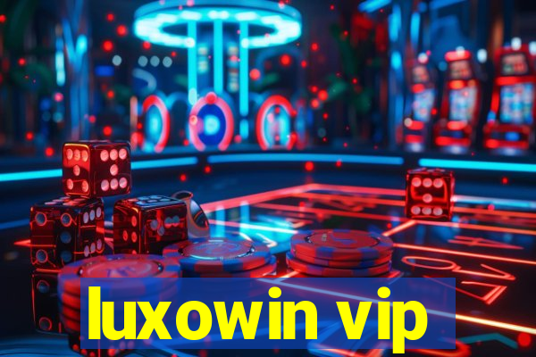 luxowin vip