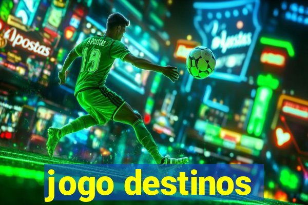 jogo destinos