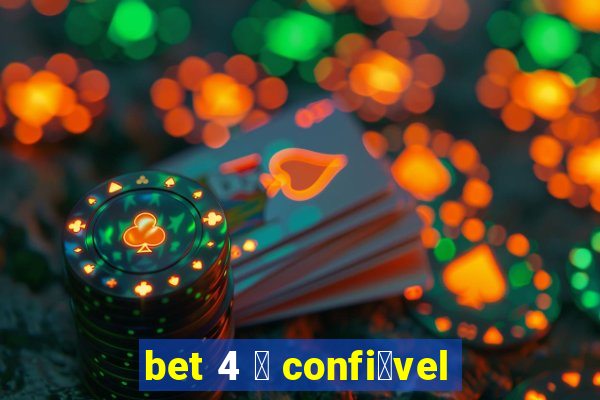 bet 4 茅 confi谩vel