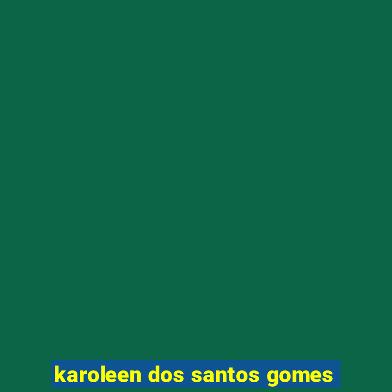 karoleen dos santos gomes