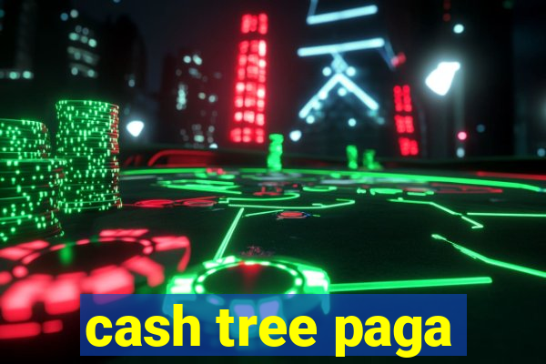 cash tree paga